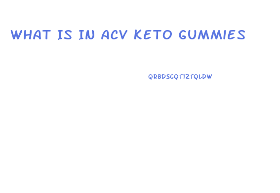 What Is In Acv Keto Gummies