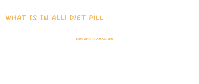 What Is In Alli Diet Pill