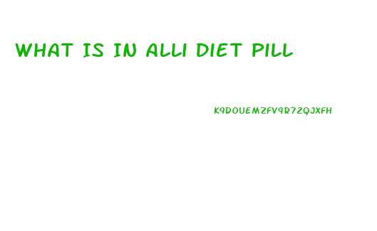 What Is In Alli Diet Pill