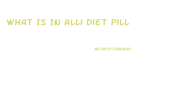 What Is In Alli Diet Pill