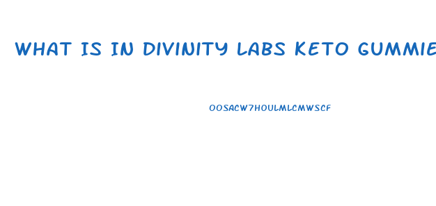 What Is In Divinity Labs Keto Gummies
