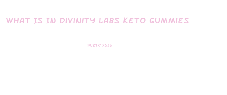 What Is In Divinity Labs Keto Gummies