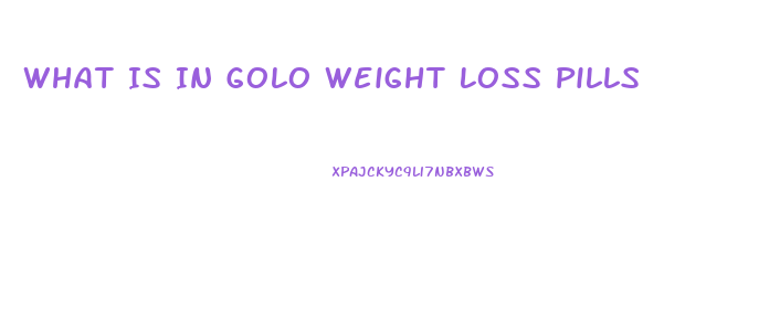 What Is In Golo Weight Loss Pills