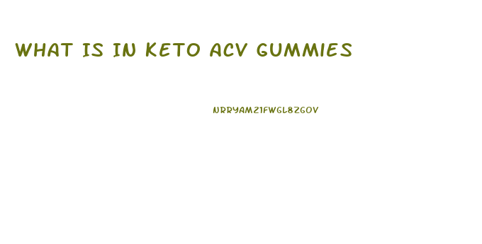 What Is In Keto Acv Gummies