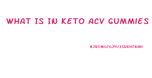 What Is In Keto Acv Gummies Shark Tank