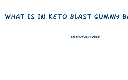 What Is In Keto Blast Gummy Bears