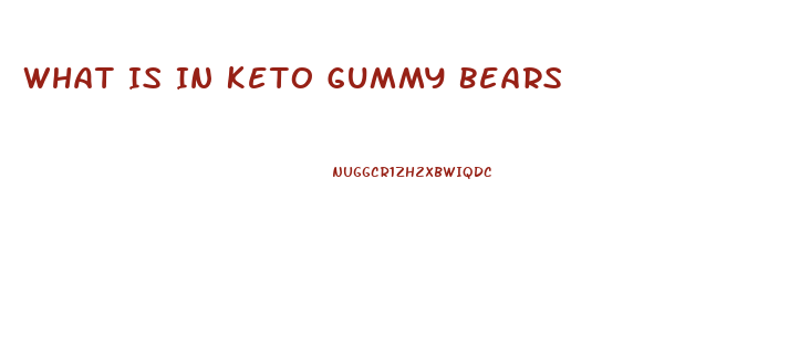 What Is In Keto Gummy Bears