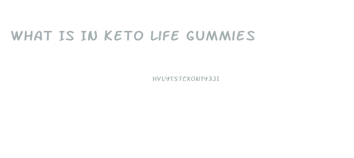 What Is In Keto Life Gummies