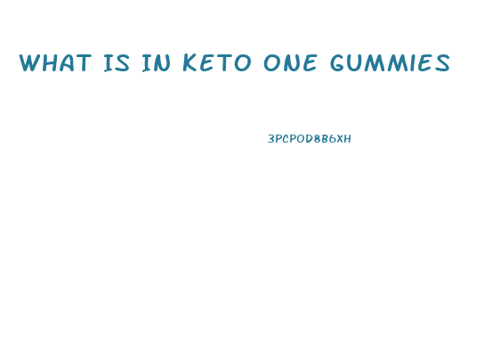 What Is In Keto One Gummies