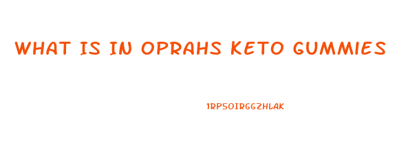 What Is In Oprahs Keto Gummies