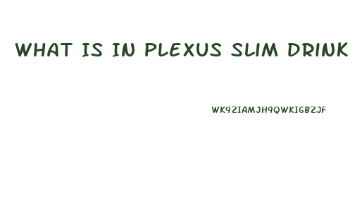 What Is In Plexus Slim Drink