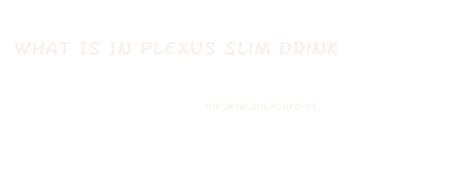 What Is In Plexus Slim Drink