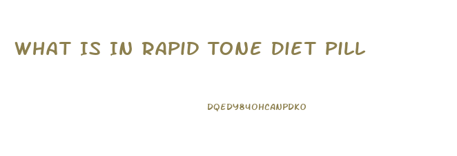 What Is In Rapid Tone Diet Pill