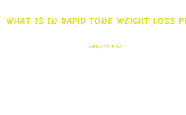 What Is In Rapid Tone Weight Loss Pills