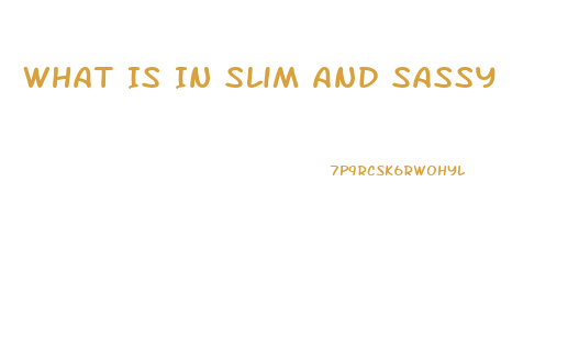 What Is In Slim And Sassy