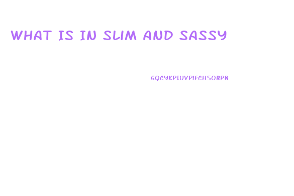 What Is In Slim And Sassy