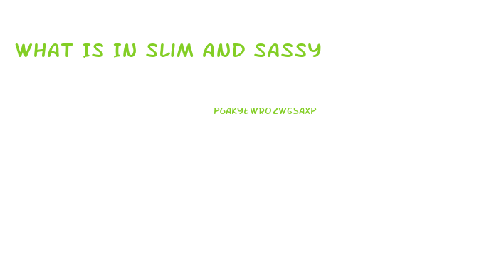 What Is In Slim And Sassy