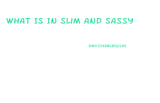 What Is In Slim And Sassy