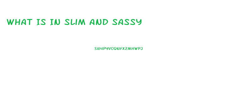 What Is In Slim And Sassy