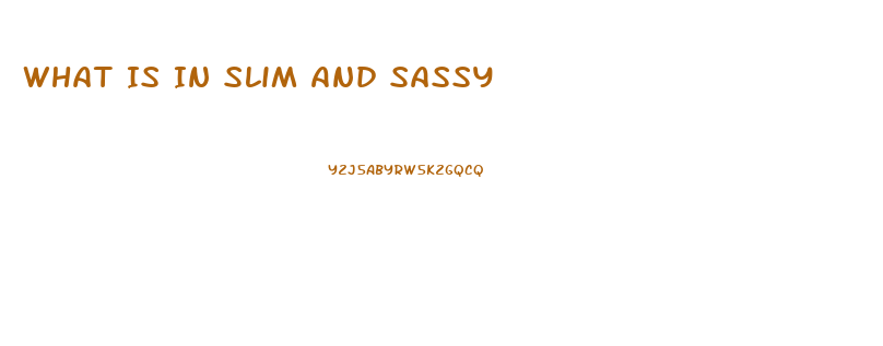 What Is In Slim And Sassy