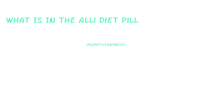 What Is In The Alli Diet Pill 