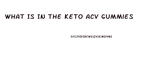 What Is In The Keto Acv Gummies