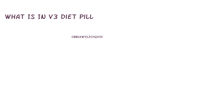 What Is In V3 Diet Pill