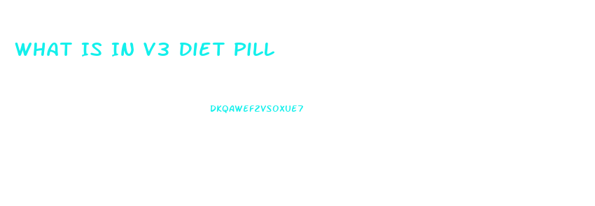 What Is In V3 Diet Pill