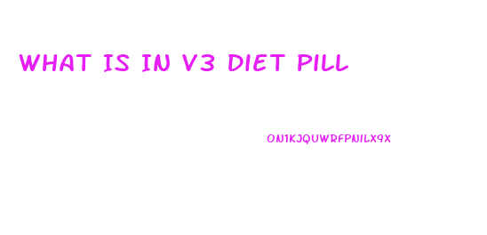 What Is In V3 Diet Pill