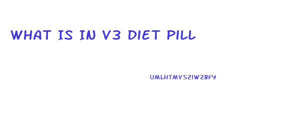 What Is In V3 Diet Pill