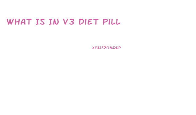 What Is In V3 Diet Pill