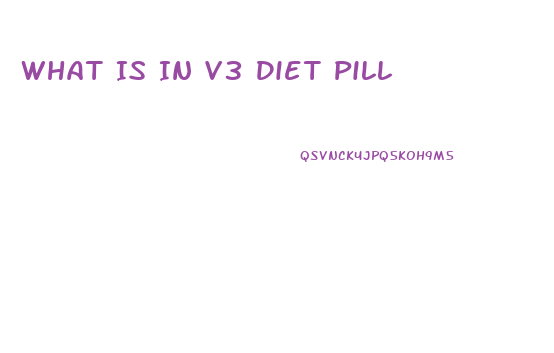 What Is In V3 Diet Pill