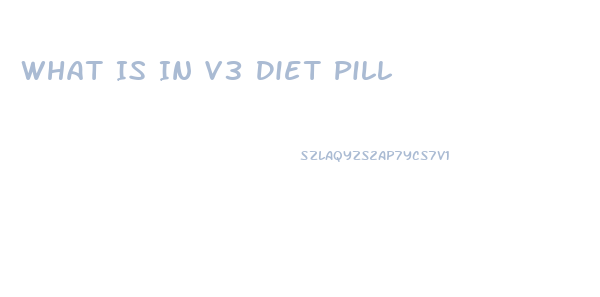 What Is In V3 Diet Pill