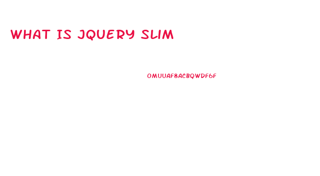 What Is Jquery Slim