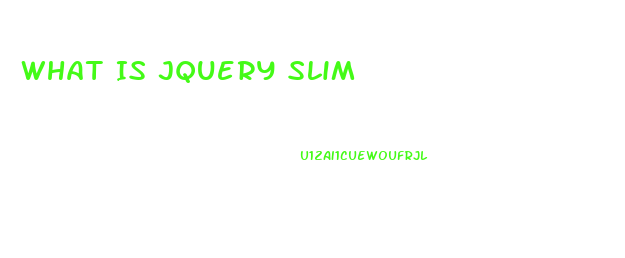 What Is Jquery Slim