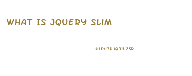 What Is Jquery Slim