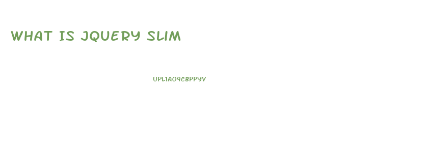 What Is Jquery Slim