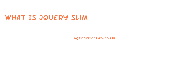 What Is Jquery Slim