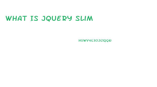 What Is Jquery Slim