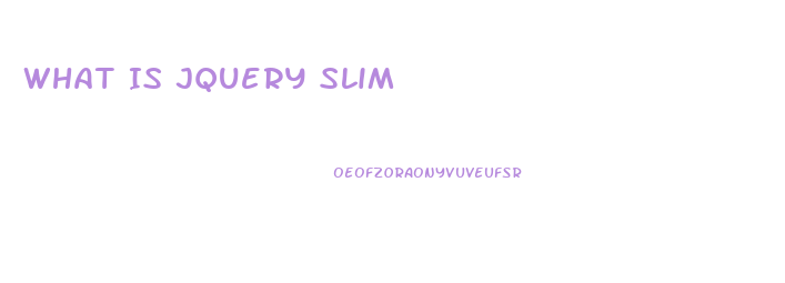 What Is Jquery Slim