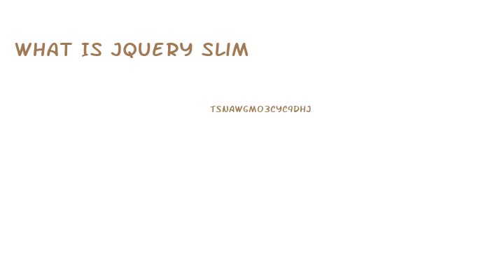 What Is Jquery Slim