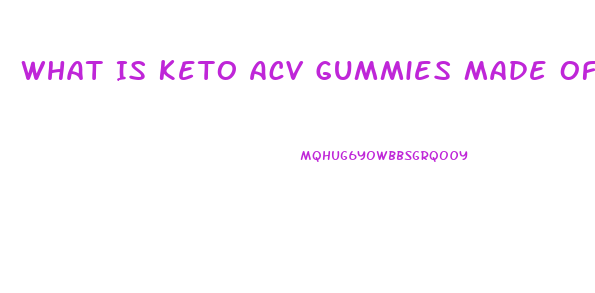 What Is Keto Acv Gummies Made Of