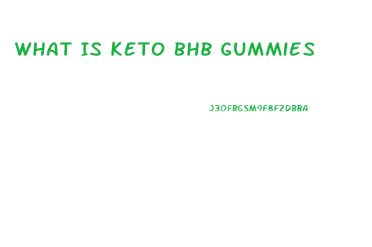 What Is Keto Bhb Gummies