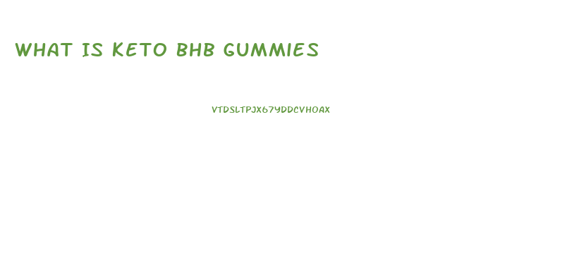 What Is Keto Bhb Gummies