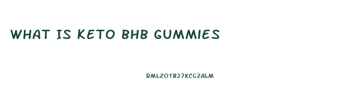 What Is Keto Bhb Gummies