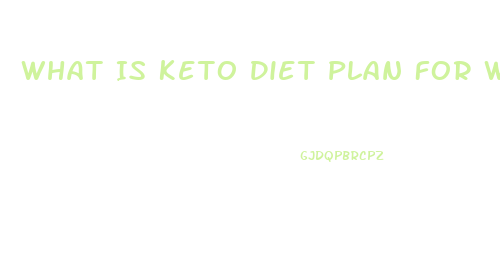 What Is Keto Diet Plan For Weight Loss