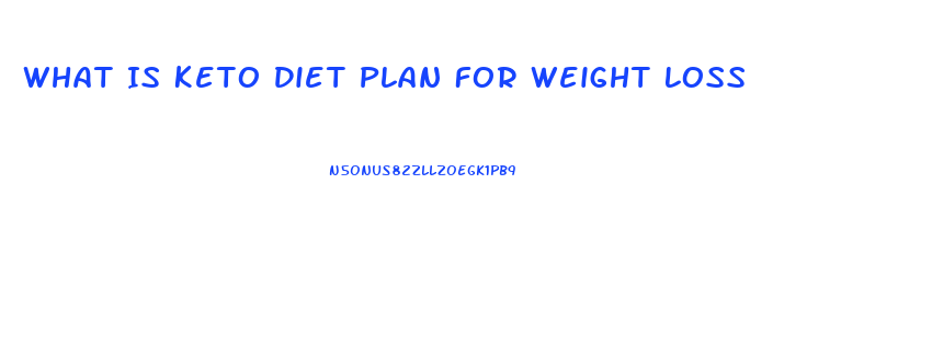 What Is Keto Diet Plan For Weight Loss