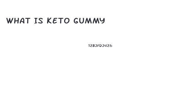 What Is Keto Gummy