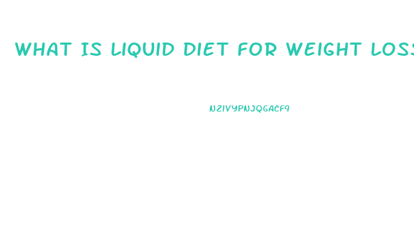 What Is Liquid Diet For Weight Loss