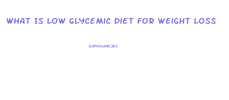 What Is Low Glycemic Diet For Weight Loss